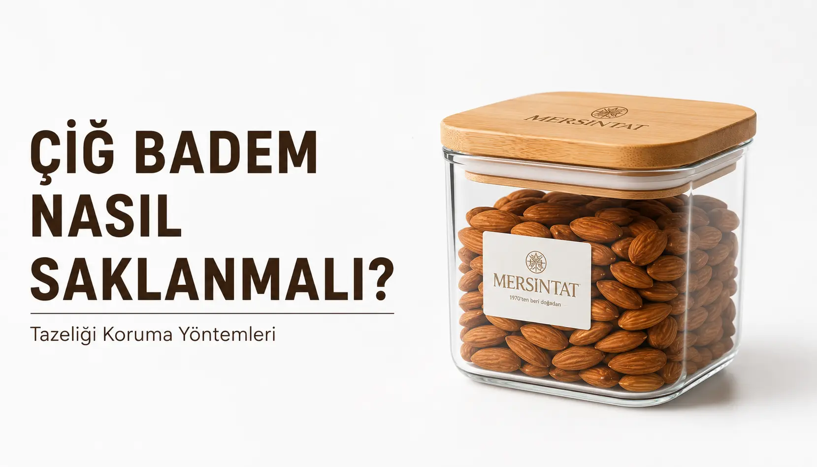 Çiğ badem nasıl saklanmalı