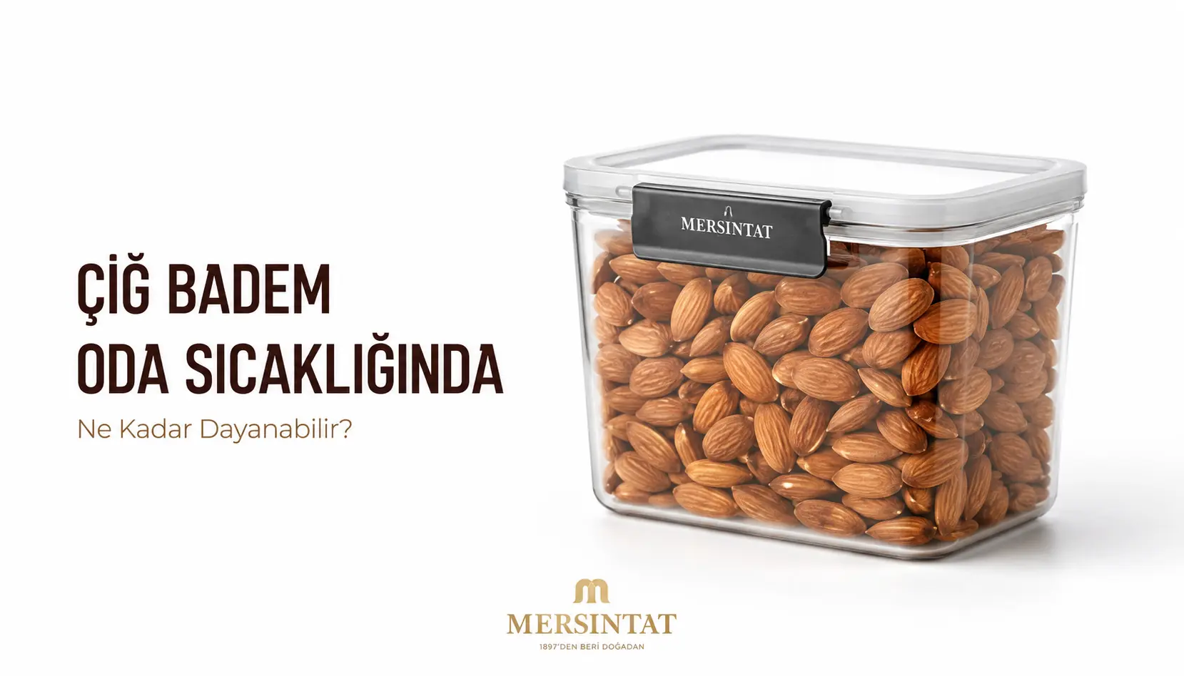 Çiğ badem oda sıcaklığında ne kadar dayanır